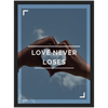 Love never Loses Framed Poster