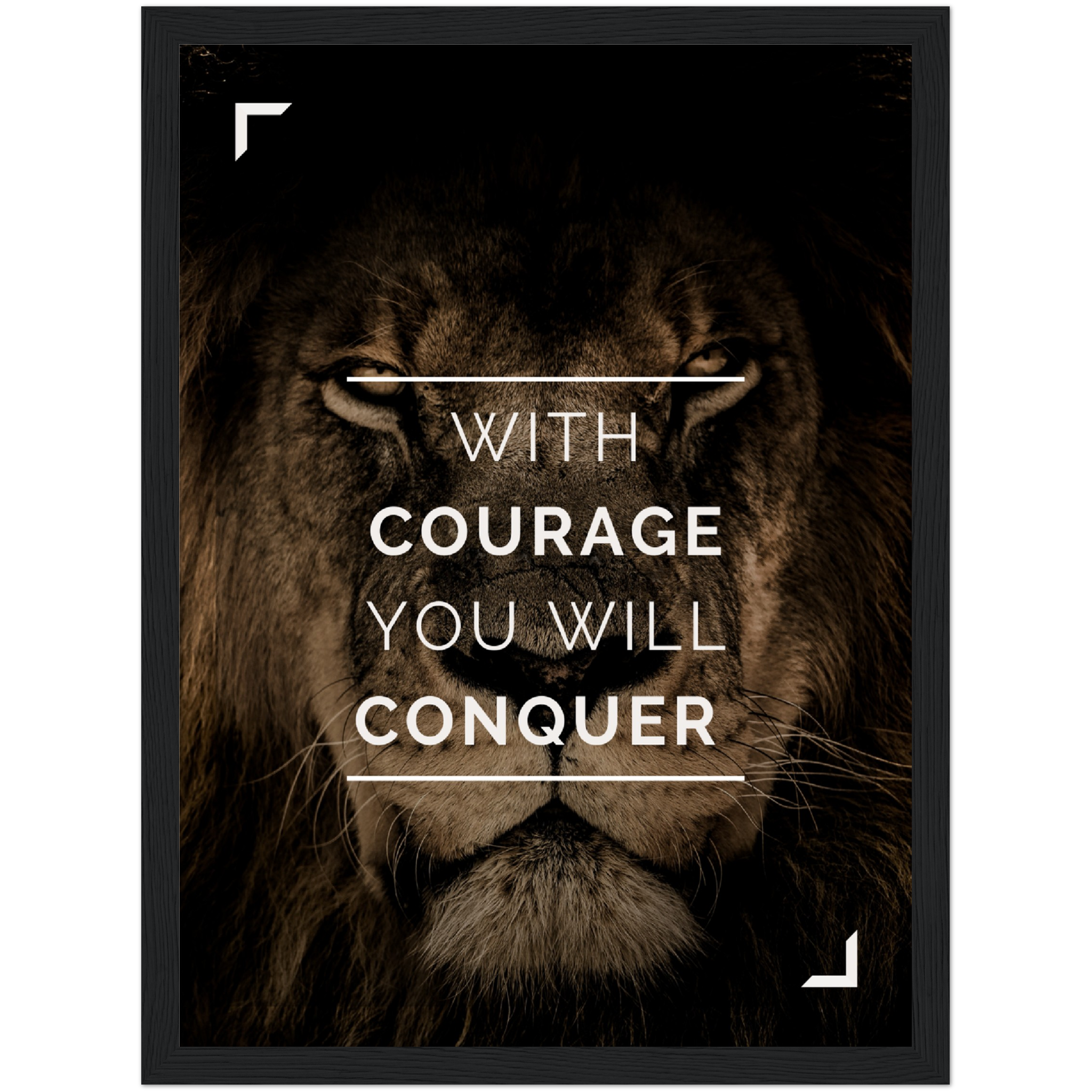 With Courage you will Conquer Framed Poster