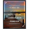 It Cannot Rain Forever Framed Poster