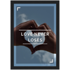 Love never Loses Framed Poster