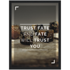 Trust Fate Framed Poster