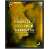 Humility is Happiness Framed Poster