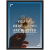 You Are Blessed Framed Poster