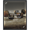 Trust Fate Framed Poster