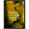 Humility is Happiness Framed Poster