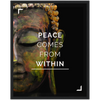 Peace Comes From Within Framed Poster