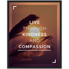 Kindness and Compassion Framed Poster