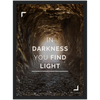 In Darkness You Find Light Framed Poster