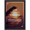 Kindness and Compassion Framed Poster