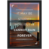 It Cannot Rain Forever Framed Poster