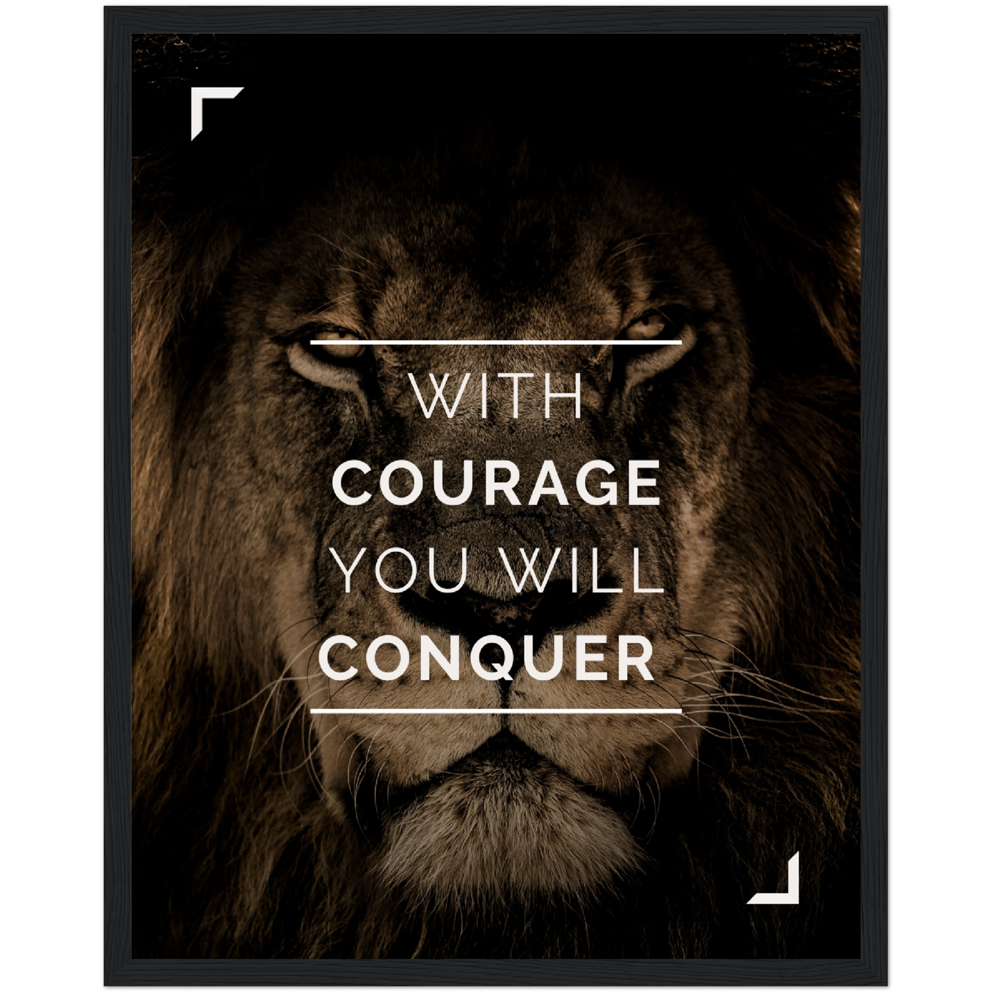 With Courage you will Conquer Framed Poster