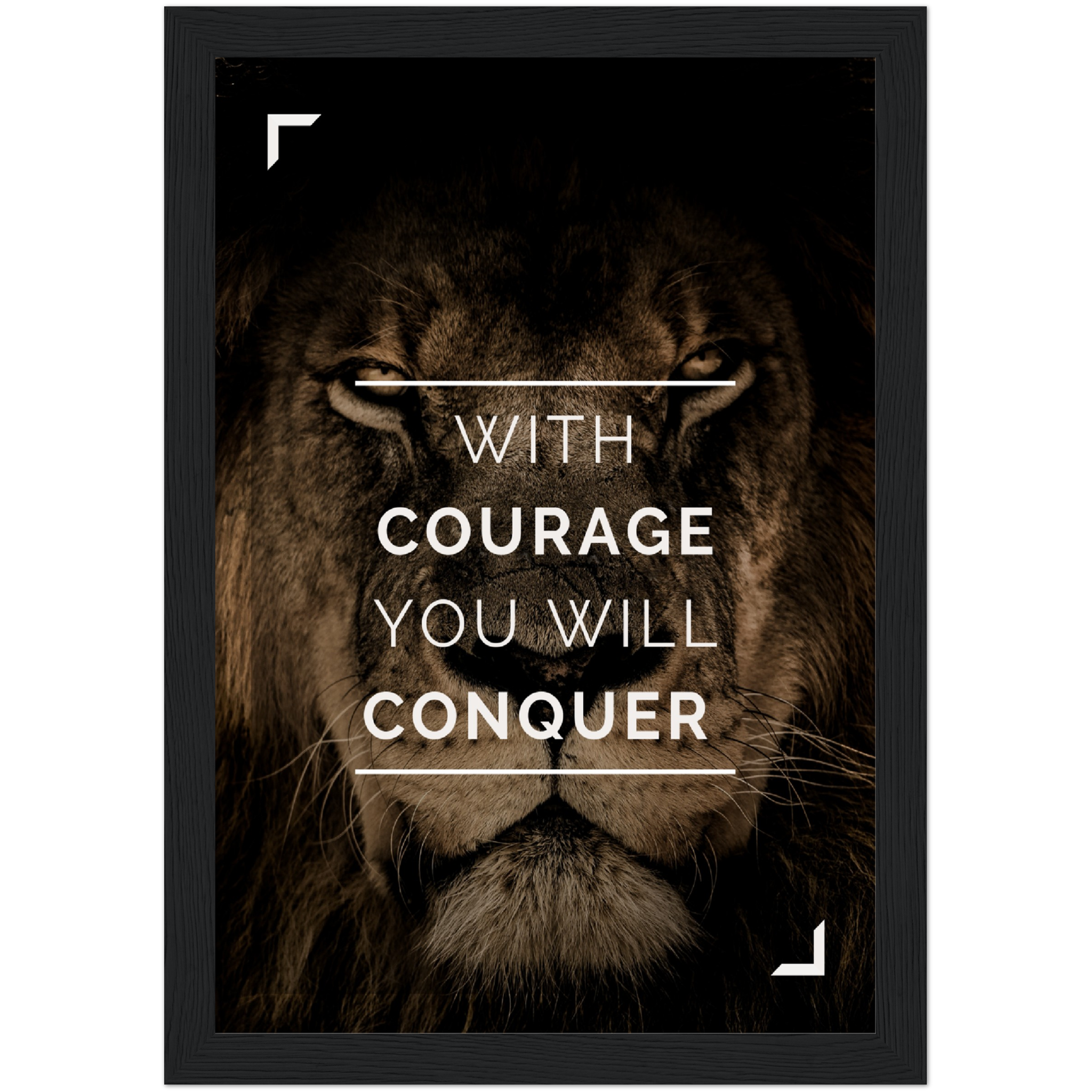 With Courage you will Conquer Framed Poster